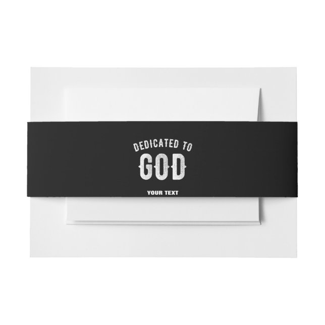 DEDICATED TO GOD CUSTOMIZABLE COOL WHITE TEXT INVITATION BELLY BAND (Front Example)