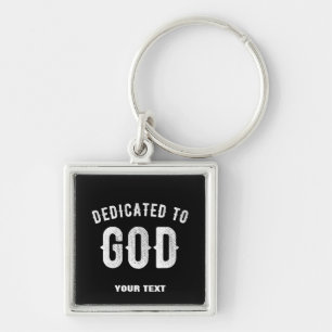 DEDICATED TO GOD CUSTOMIZABLE COOL WHITE TEXT KEY RING