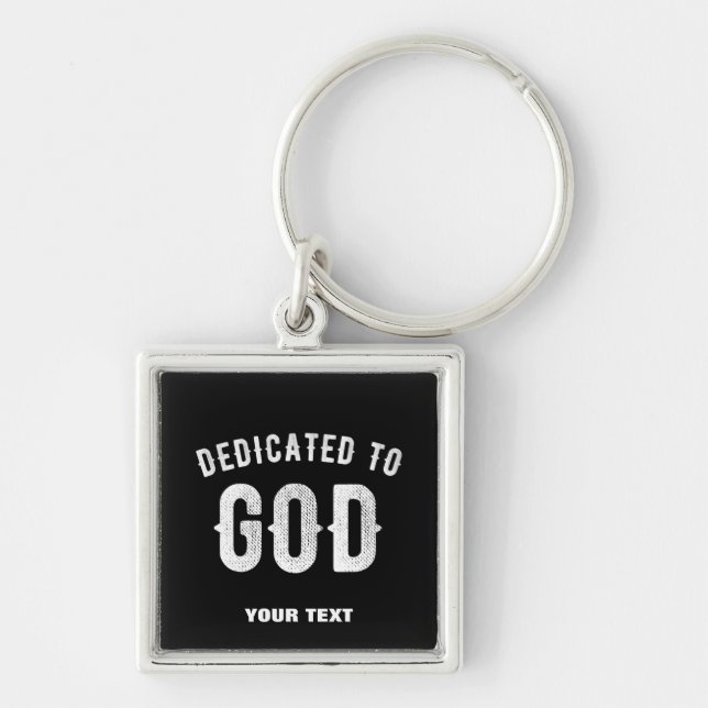 DEDICATED TO GOD CUSTOMIZABLE COOL WHITE TEXT KEY RING (Front)