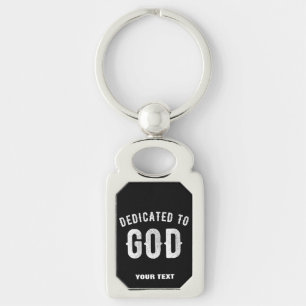 DEDICATED TO GOD CUSTOMIZABLE COOL WHITE TEXT KEY RING