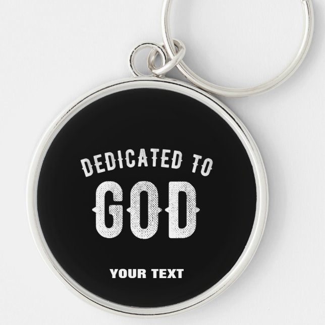 DEDICATED TO GOD CUSTOMIZABLE COOL WHITE TEXT KEY RING (Front)