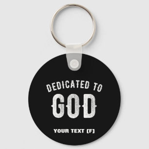DEDICATED TO GOD CUSTOMIZABLE COOL WHITE TEXT KEY RING