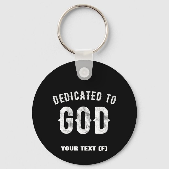 DEDICATED TO GOD CUSTOMIZABLE COOL WHITE TEXT KEY RING (Front)