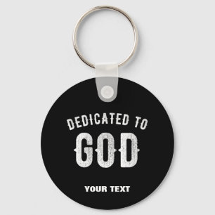DEDICATED TO GOD CUSTOMIZABLE COOL WHITE TEXT KEY RING