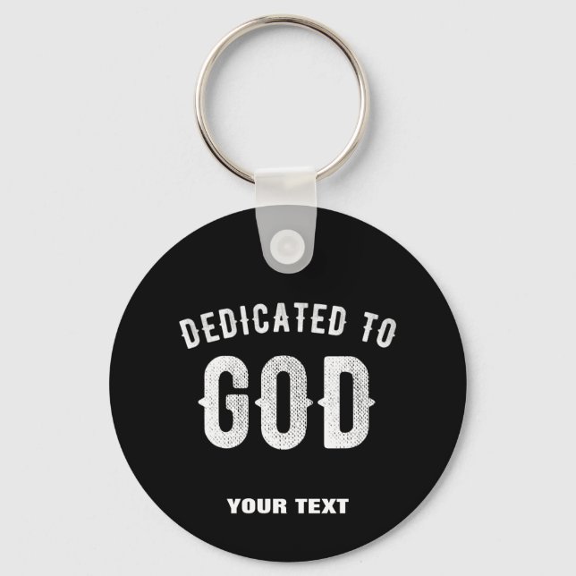 DEDICATED TO GOD CUSTOMIZABLE COOL WHITE TEXT KEY RING (Front)