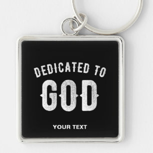 DEDICATED TO GOD CUSTOMIZABLE COOL WHITE TEXT KEY RING