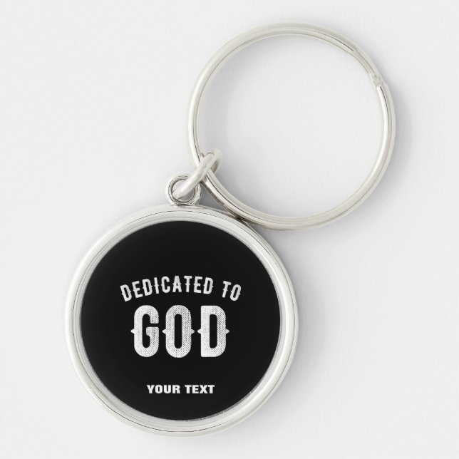 DEDICATED TO GOD CUSTOMIZABLE COOL WHITE TEXT KEY RING (Front)