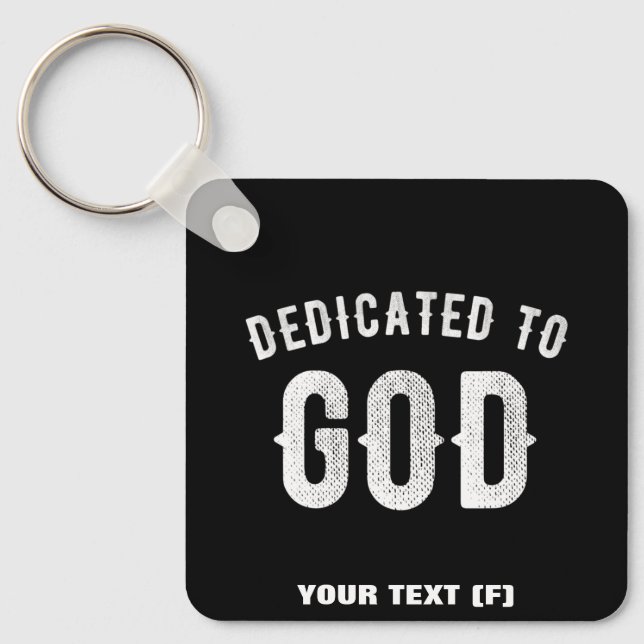 DEDICATED TO GOD CUSTOMIZABLE COOL WHITE TEXT KEY RING (Front)