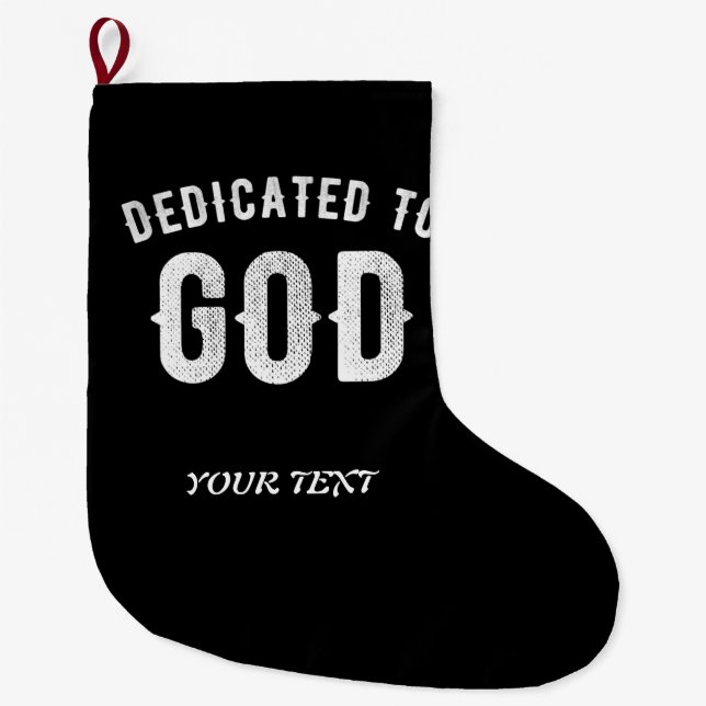 DEDICATED TO GOD CUSTOMIZABLE COOL WHITE TEXT LARGE CHRISTMAS STOCKING (Front)