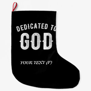 DEDICATED TO GOD CUSTOMIZABLE COOL WHITE TEXT LARGE CHRISTMAS STOCKING