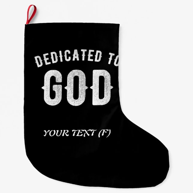 DEDICATED TO GOD CUSTOMIZABLE COOL WHITE TEXT LARGE CHRISTMAS STOCKING (Front)