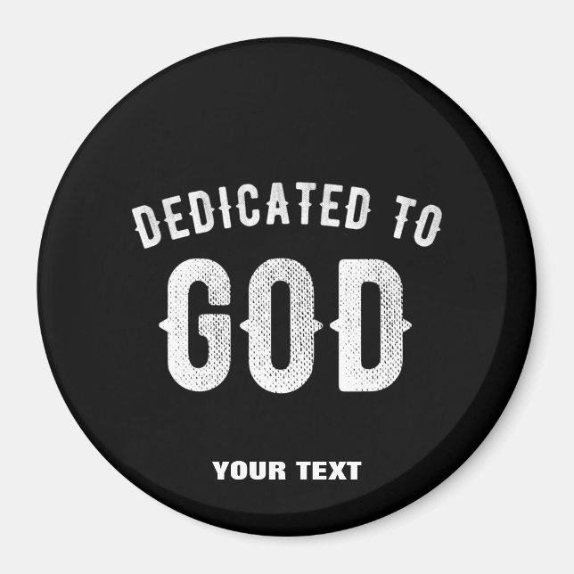 DEDICATED TO GOD CUSTOMIZABLE COOL WHITE TEXT MAGNET (Front)