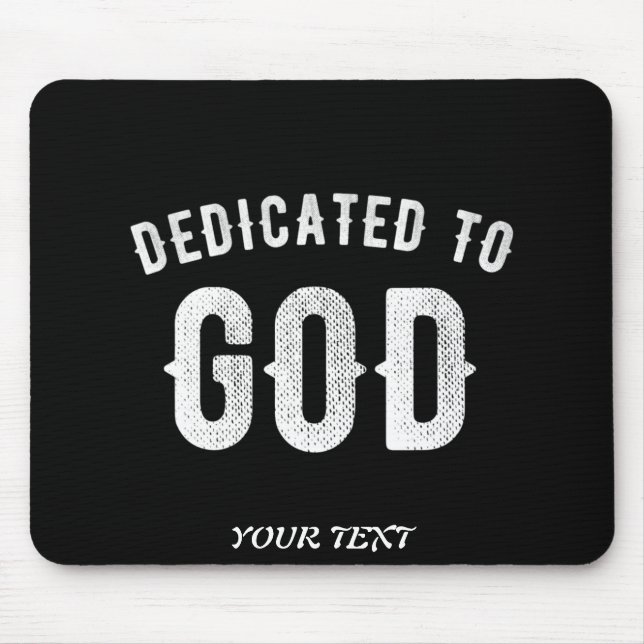 DEDICATED TO GOD CUSTOMIZABLE COOL WHITE TEXT MOUSE MAT (Front)