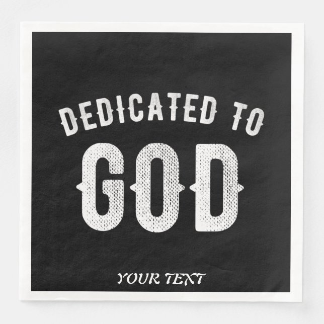 DEDICATED TO GOD CUSTOMIZABLE COOL WHITE TEXT NAPKIN (Front)