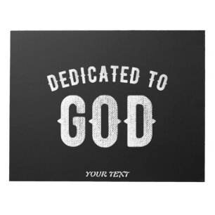 DEDICATED TO GOD CUSTOMIZABLE COOL WHITE TEXT NOTEPAD