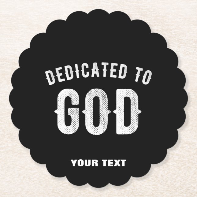 DEDICATED TO GOD CUSTOMIZABLE COOL WHITE TEXT PAPER COASTER (Front)
