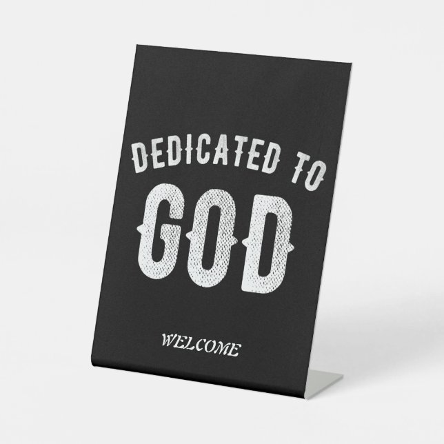 DEDICATED TO GOD CUSTOMIZABLE COOL WHITE TEXT PEDESTAL SIGN (Front)
