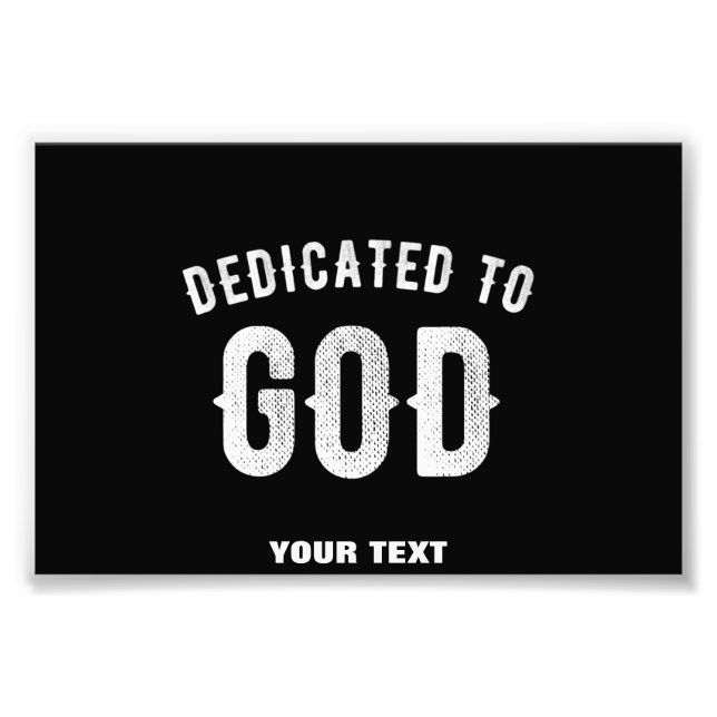 DEDICATED TO GOD CUSTOMIZABLE COOL WHITE TEXT PHOTO PRINT (Front)