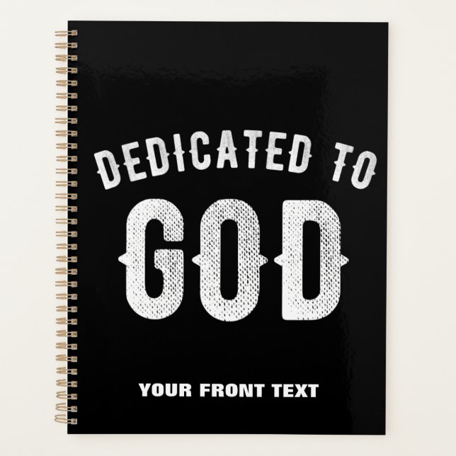 DEDICATED TO GOD CUSTOMIZABLE COOL WHITE TEXT PLANNER (Front)