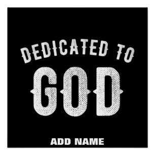 DEDICATED TO GOD CUSTOMIZABLE COOL WHITE TEXT POSTER