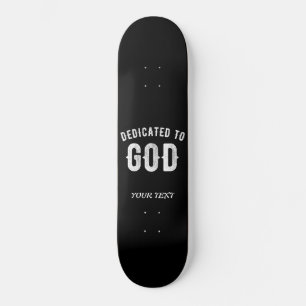 DEDICATED TO GOD CUSTOMIZABLE COOL WHITE TEXT SKATEBOARD