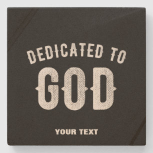 DEDICATED TO GOD CUSTOMIZABLE COOL WHITE TEXT STONE COASTER