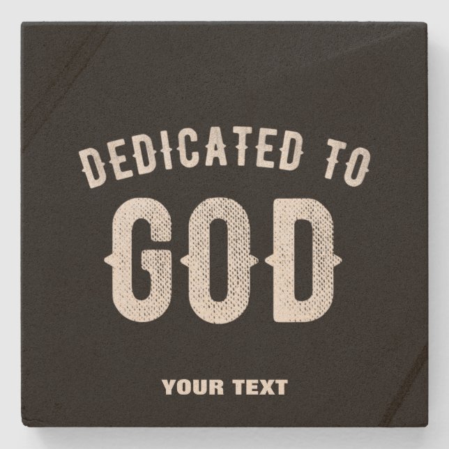 DEDICATED TO GOD CUSTOMIZABLE COOL WHITE TEXT STONE COASTER (Front)