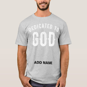 DEDICATED TO GOD CUSTOMIZABLE COOL WHITE TEXT T-Shirt