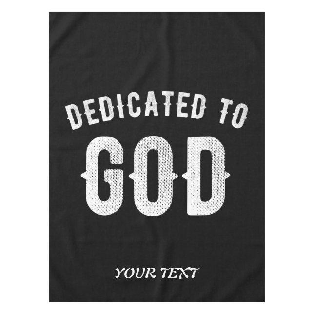 DEDICATED TO GOD CUSTOMIZABLE COOL WHITE TEXT TABLECLOTH (Front)