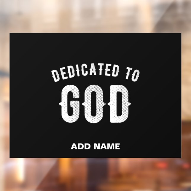 DEDICATED TO GOD CUSTOMIZABLE COOL WHITE TEXT WINDOW CLING (Sheet 2)