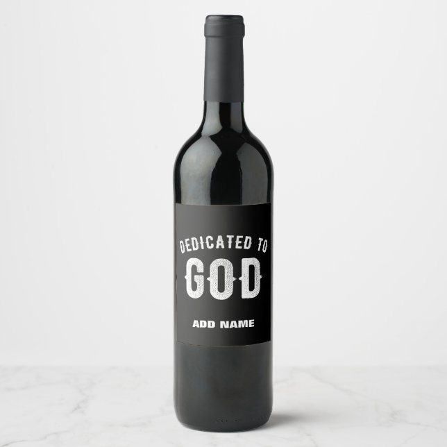 DEDICATED TO GOD CUSTOMIZABLE COOL WHITE TEXT WINE LABEL (Front)