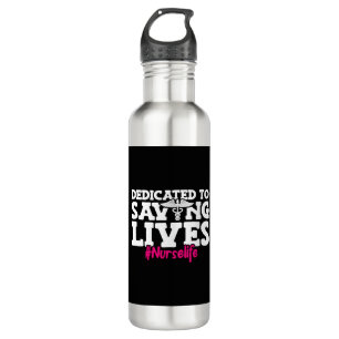 Dedicated to Saving Lives Nurse Life National 710 Ml Water Bottle