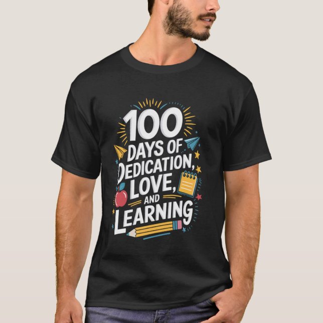 Dedication Love Learning Students Teacher 100 Days T-Shirt (Front)