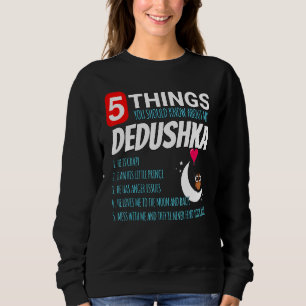 Dedushka Proud 5 Things You Should Know About My P Sweatshirt