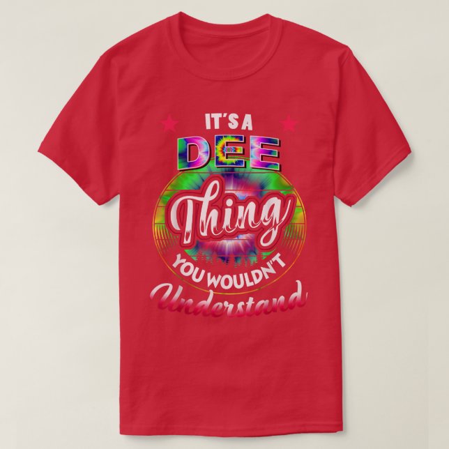 DEE Name Its A DEE Thing You Wouldnt Understand  T-Shirt (Design Front)