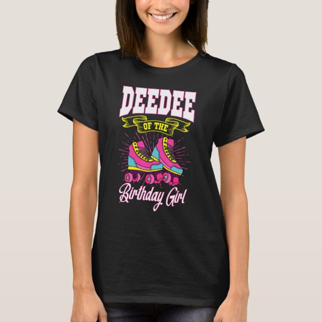 Deedee Of The Birthday Girl Roller Skates Bday Ska T-Shirt (Front)