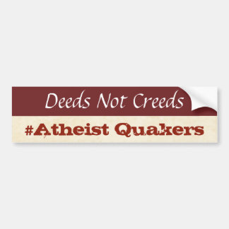 Deeds Not Creeds / Atheist Quakers Bumper Sticker