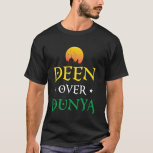 Deen Over Dunya Muslim Faith Islamic Design For Mu T-Shirt