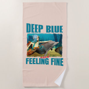 Deep Blue and Feeling Fine Mermaid Dolphin Art Beach Towel