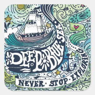 Deep Blue Sea  Never Stop Exploring Square Sticker