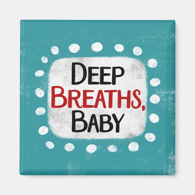 Deep Breaths, Baby Refrigerator Magnet (Front)