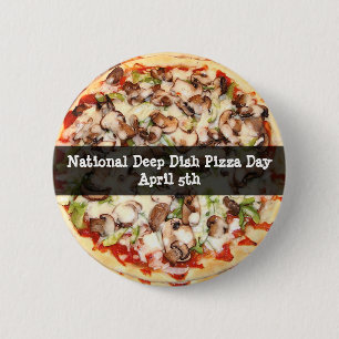 Deep Dish Pizza Day April 5th Holiday Button