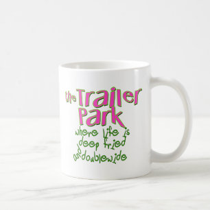 Deep Fried Double Wide Trailer Park Coffee Mug