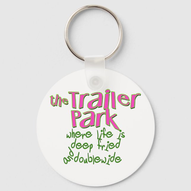 Deep Fried Double Wide Trailer Park Key Ring (Front)