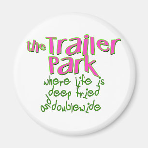 Deep Fried Double Wide Trailer Park Magnet