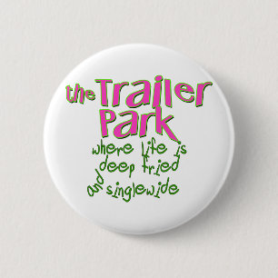 Deep Fried Singlewide 6 Cm Round Badge