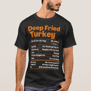 Deep Fried Turkey Thanksgiving Nutrition Facts T-Shirt