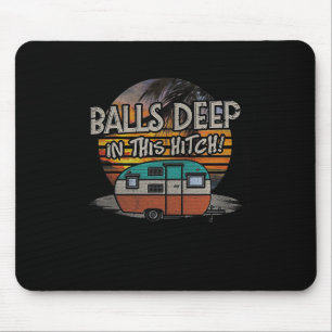Deep In This Hitch Funny Camping Gift Mouse Mat