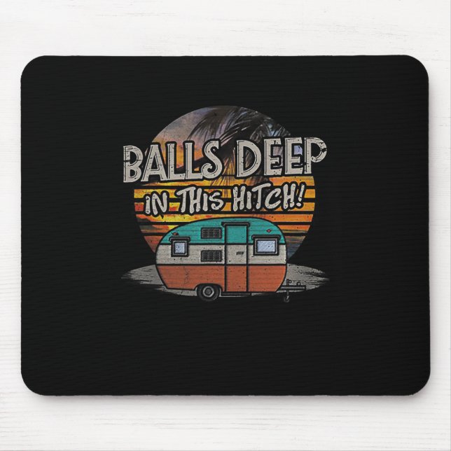 Deep In This Hitch Funny Camping Gift  Mouse Mat (Front)