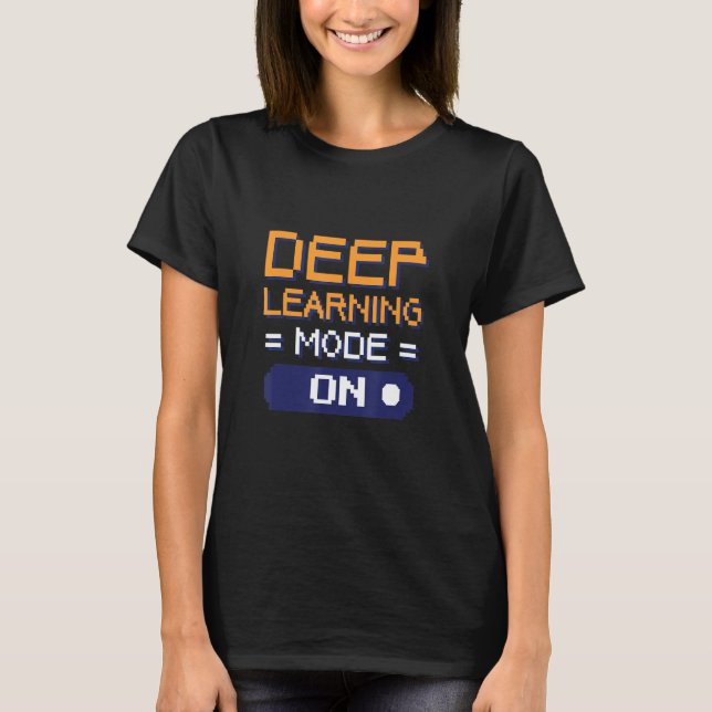 Deep Learning Mode On Software Data Engineers T-Shirt (Front)